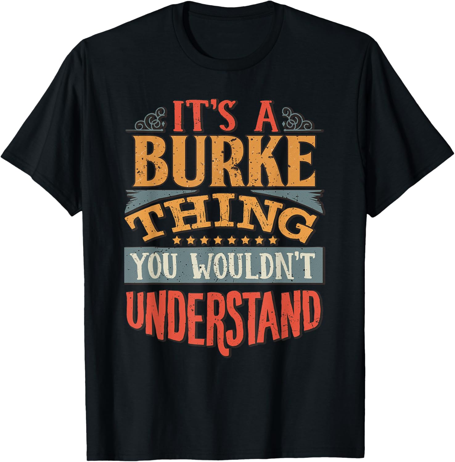 It's A Burke Thing You Wouldn't Understand T-Shirt - T-Shirt | Black