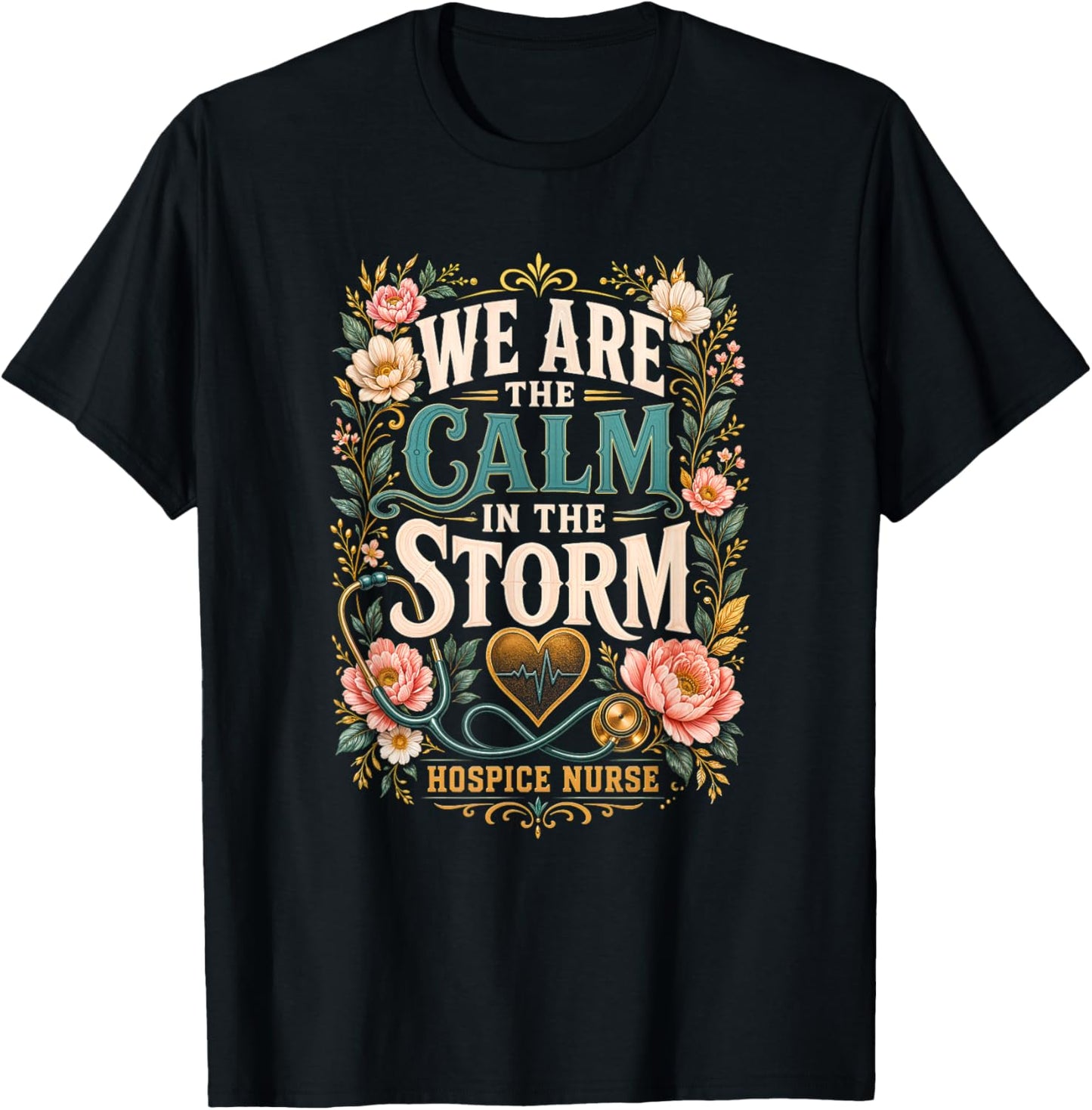 We are The Calm in The Storm Hospice Nurse T-Shirt - T-Shirt | Black