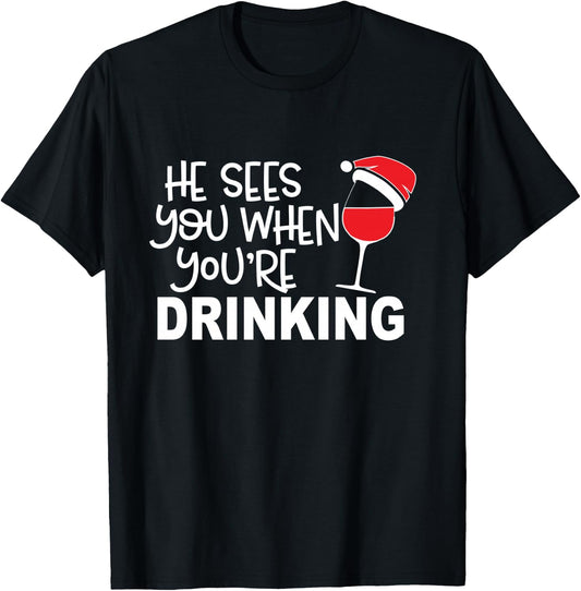 He Sees You When You're Drinking Funny Wine Lover Christmas T-Shirt - T-Shirt | Black