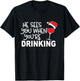 He Sees You When You're Drinking Funny Wine Lover Christmas T-Shirt - T-Shirt | Black