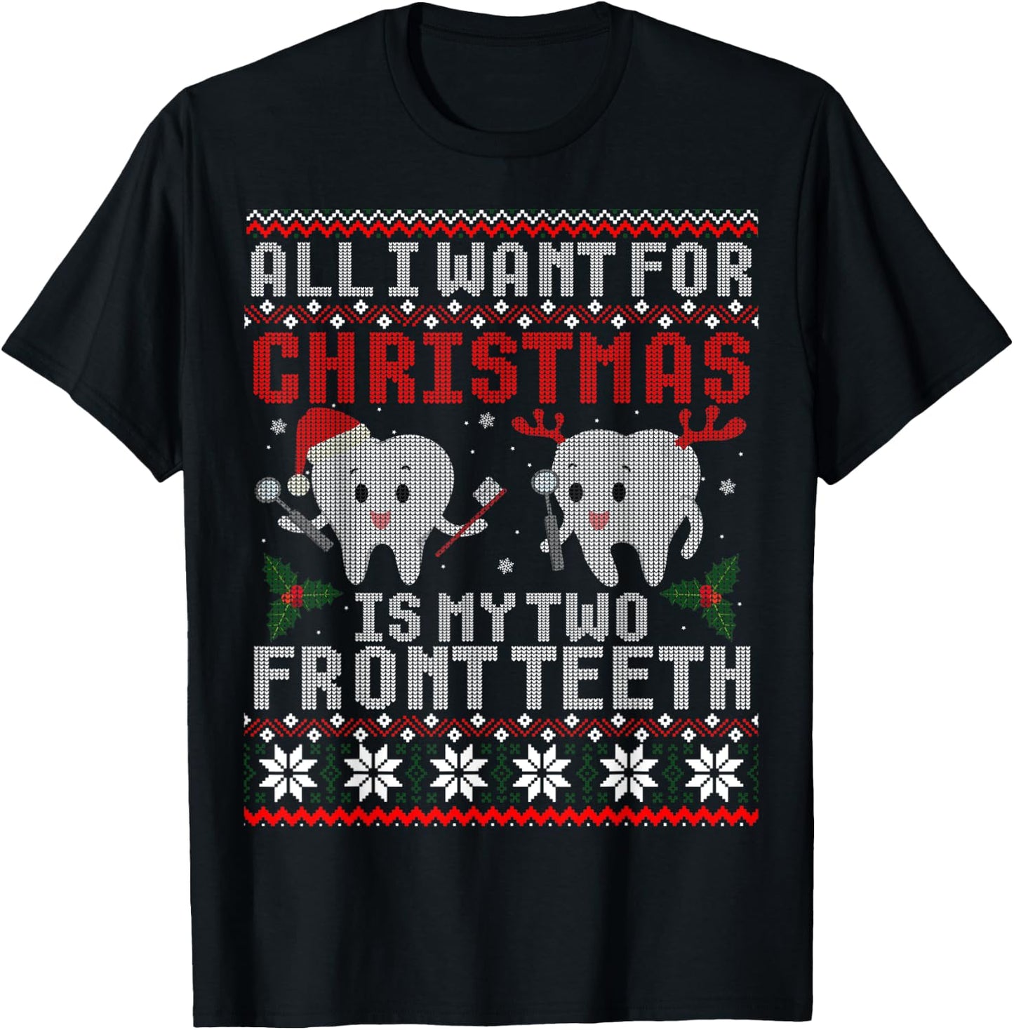 All I Want For Christmas Is My Two Front Teeth Ugly Sweater T-Shirt - T-Shirt | Black