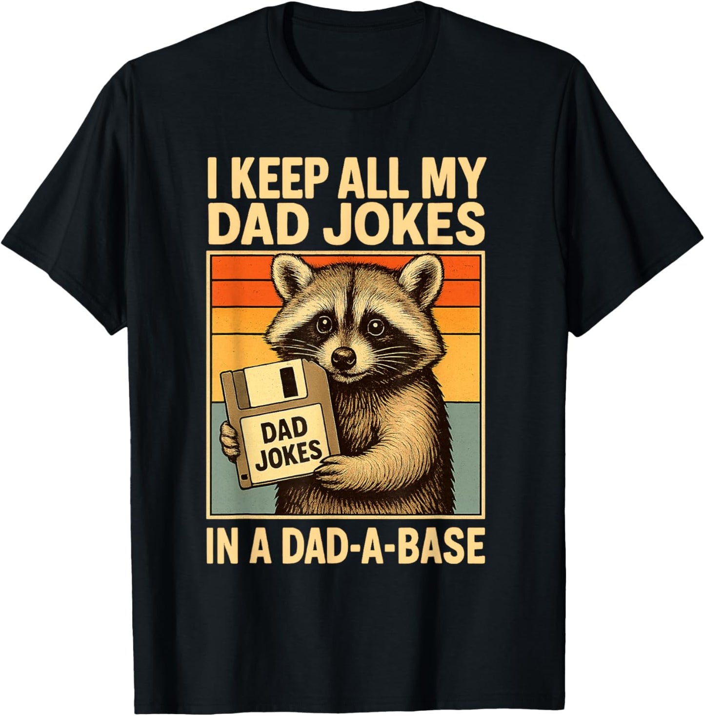 I Keep All My Dad Jokes in A Dad-A-Base Funny Fathers Day T-Shirt - T-Shirt | Black