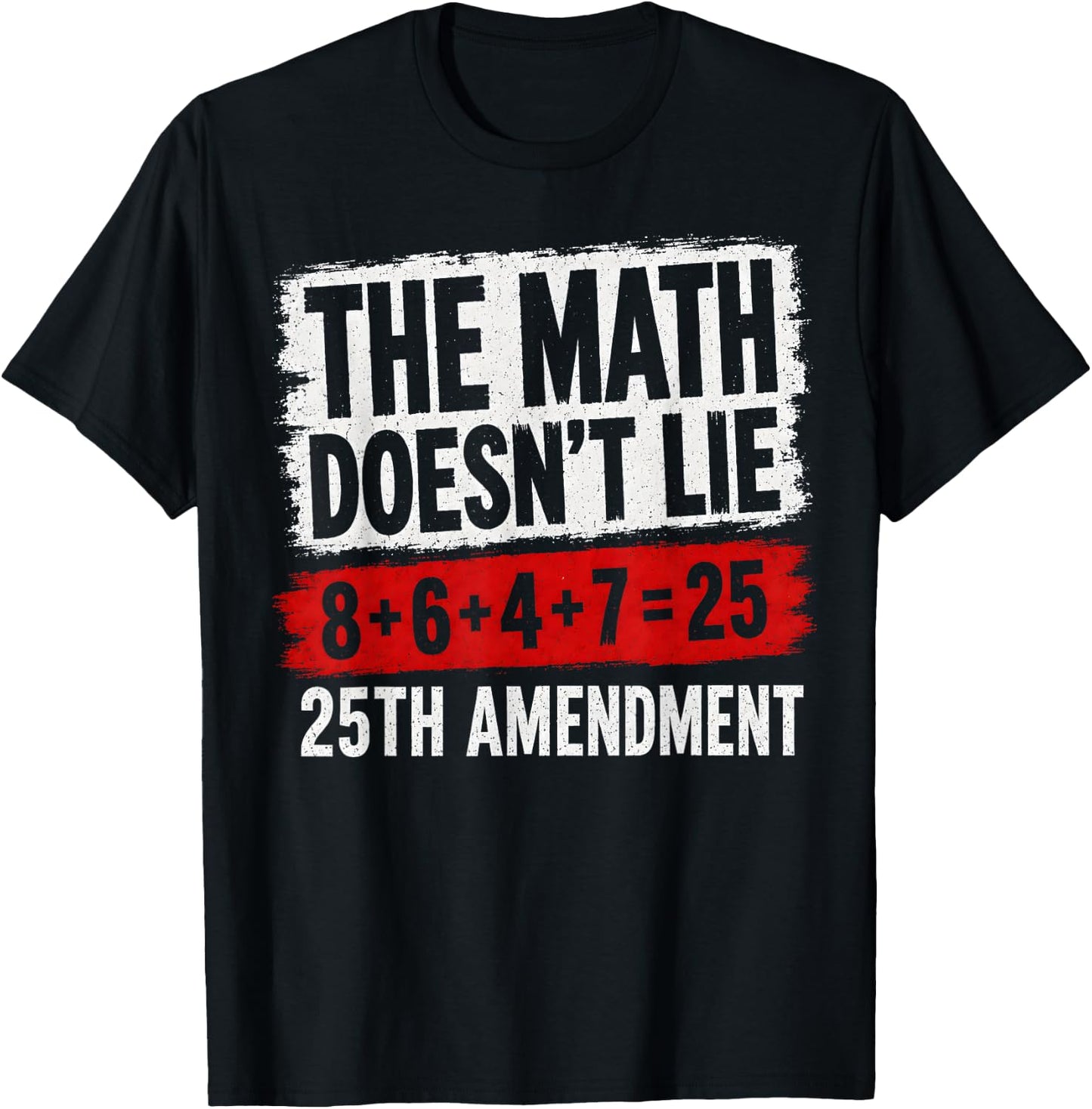 The Math Doesn't Lie! 8+6+4+7= 25th Amendment Vintage T-Shirt - T-Shirt | Black