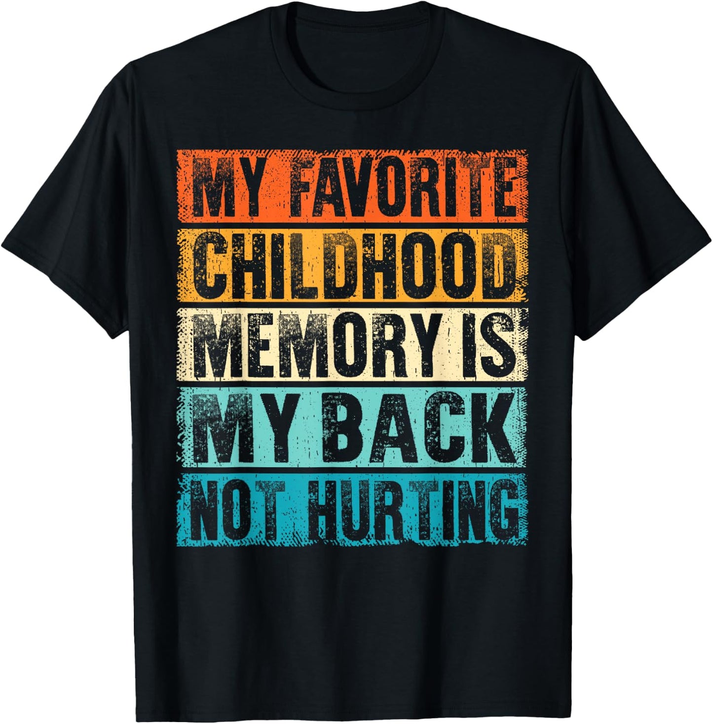 My Favorite Childhood Memory Is Back Not Hurting Gag Gifts T-Shirt - T-Shirt | Black