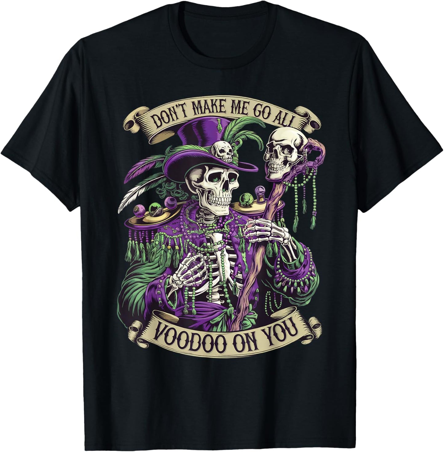 Don't Make Me Go All Voodoo On You Skeleton Mardi Gras Skull T-Shirt - T-Shirt | Black