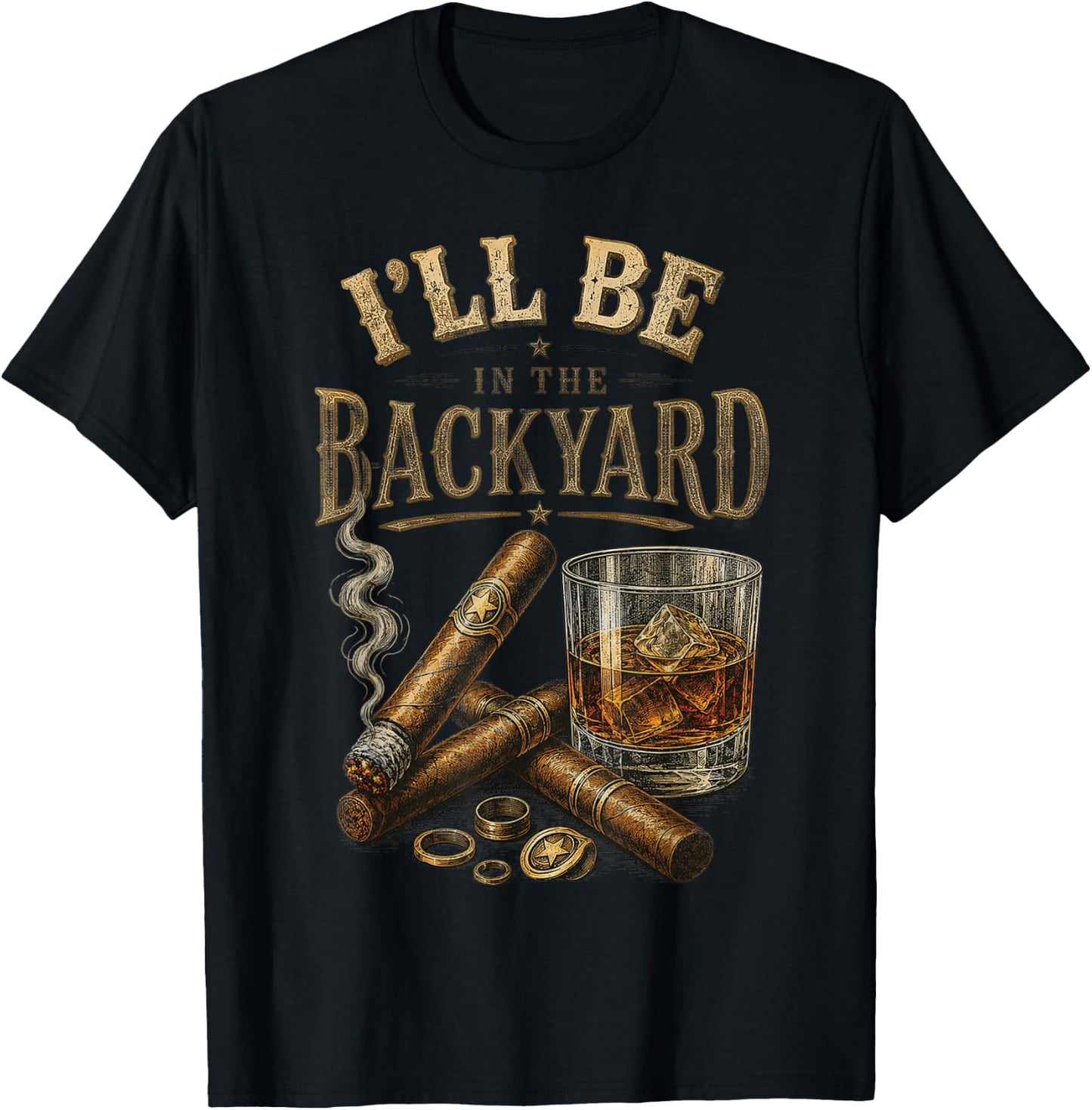 I'll Be in The Backyard Cigar and Bourbon Retro Vintage T-Shirt - T-Shirt | Black