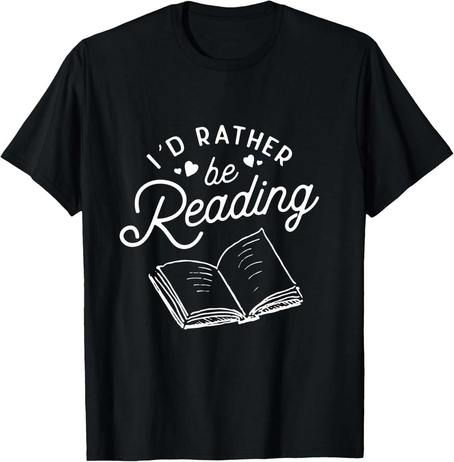 I'd Rather be Reading Book Lover Gift Readers T-Shirt - T-Shirt | Black
