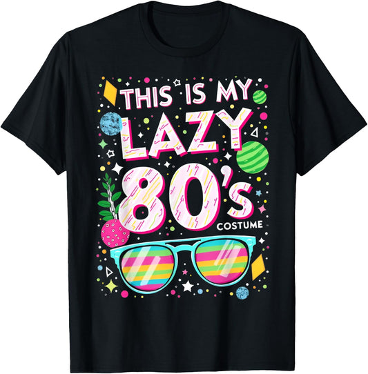 This Is My lazy 80s Costume 80s Party 80's Outfit Men Women T-Shirt - T-Shirt | Black