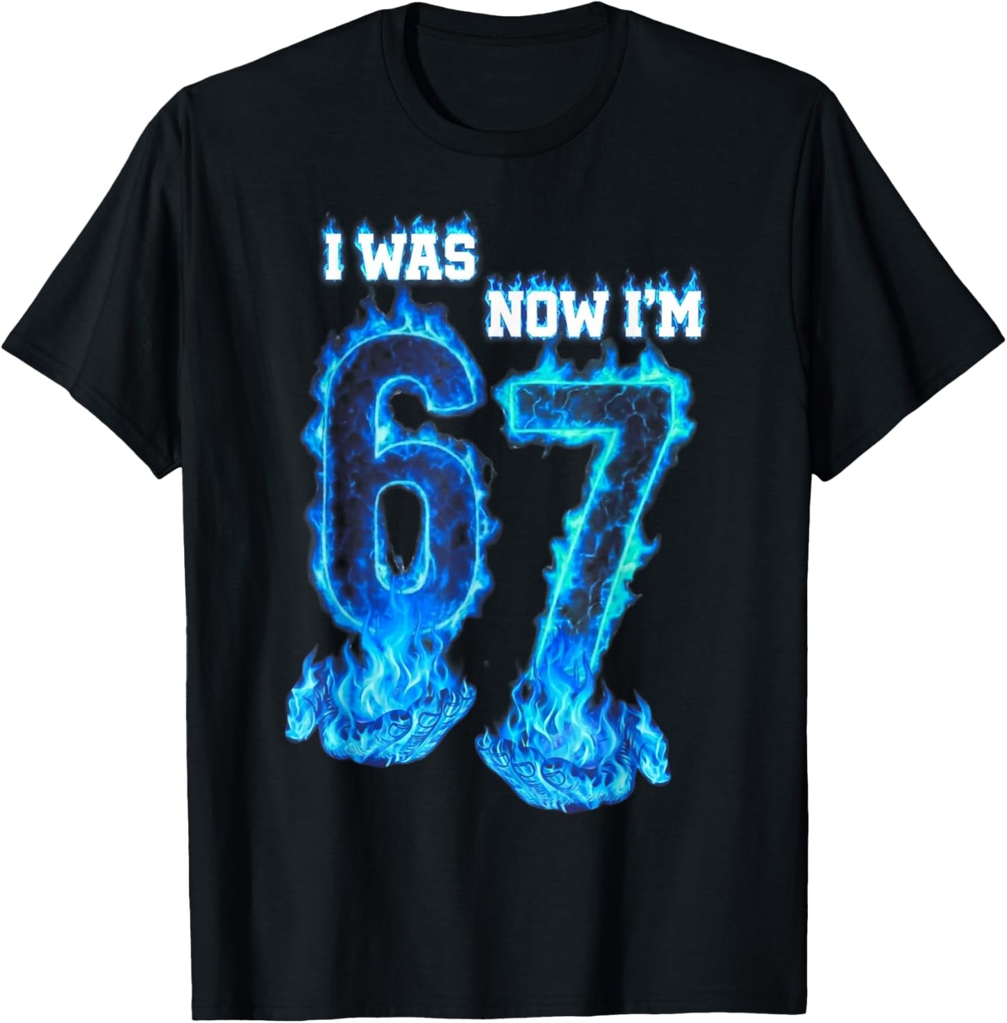 I was 6 Now I'm 7 Blue Fire Funny 67 Meme Birthday Boys Girl T-Shirt - T-Shirt | Black