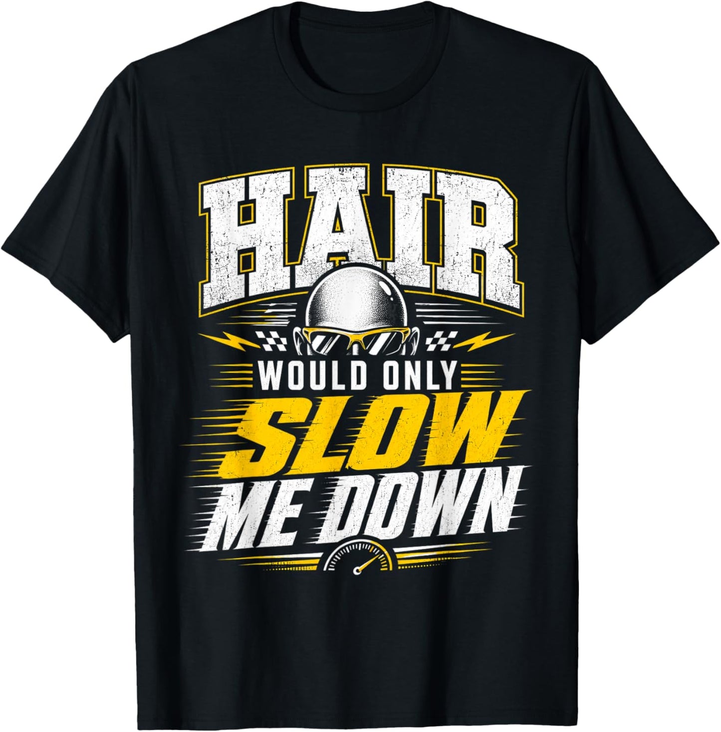Funny Bald Humor Hair Would Only Slow Me Down Design T-Shirt - T-Shirt | Black