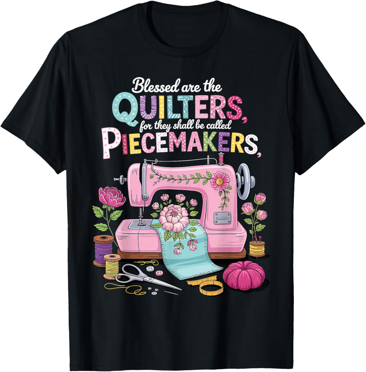 Blessed are Piecemakers Embroidery Quilters Sewing Quilt T-Shirt - T-Shirt | Black
