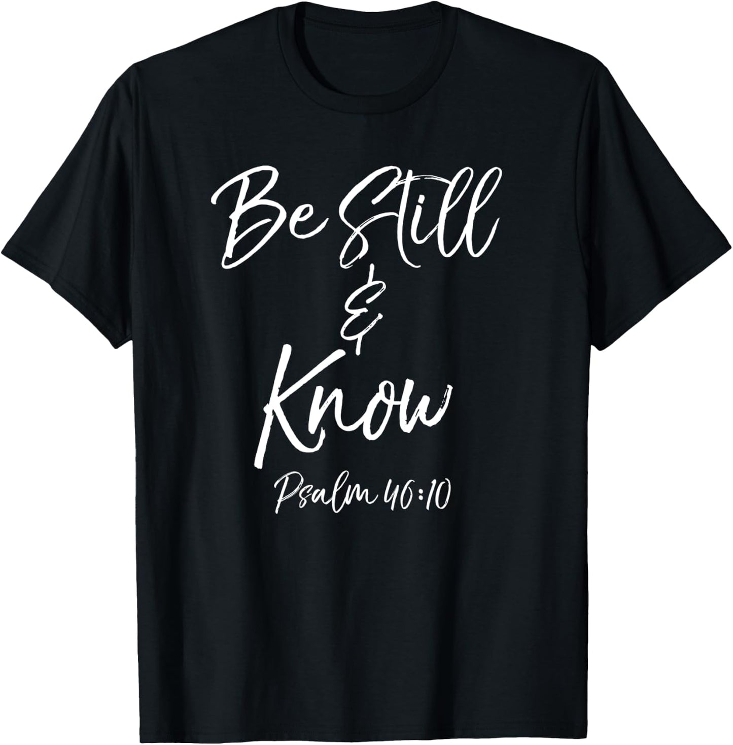 Bible Verse Quote Gift Women's Psalm 46:10 Be Still & Know T-Shirt - T-Shirt | Black