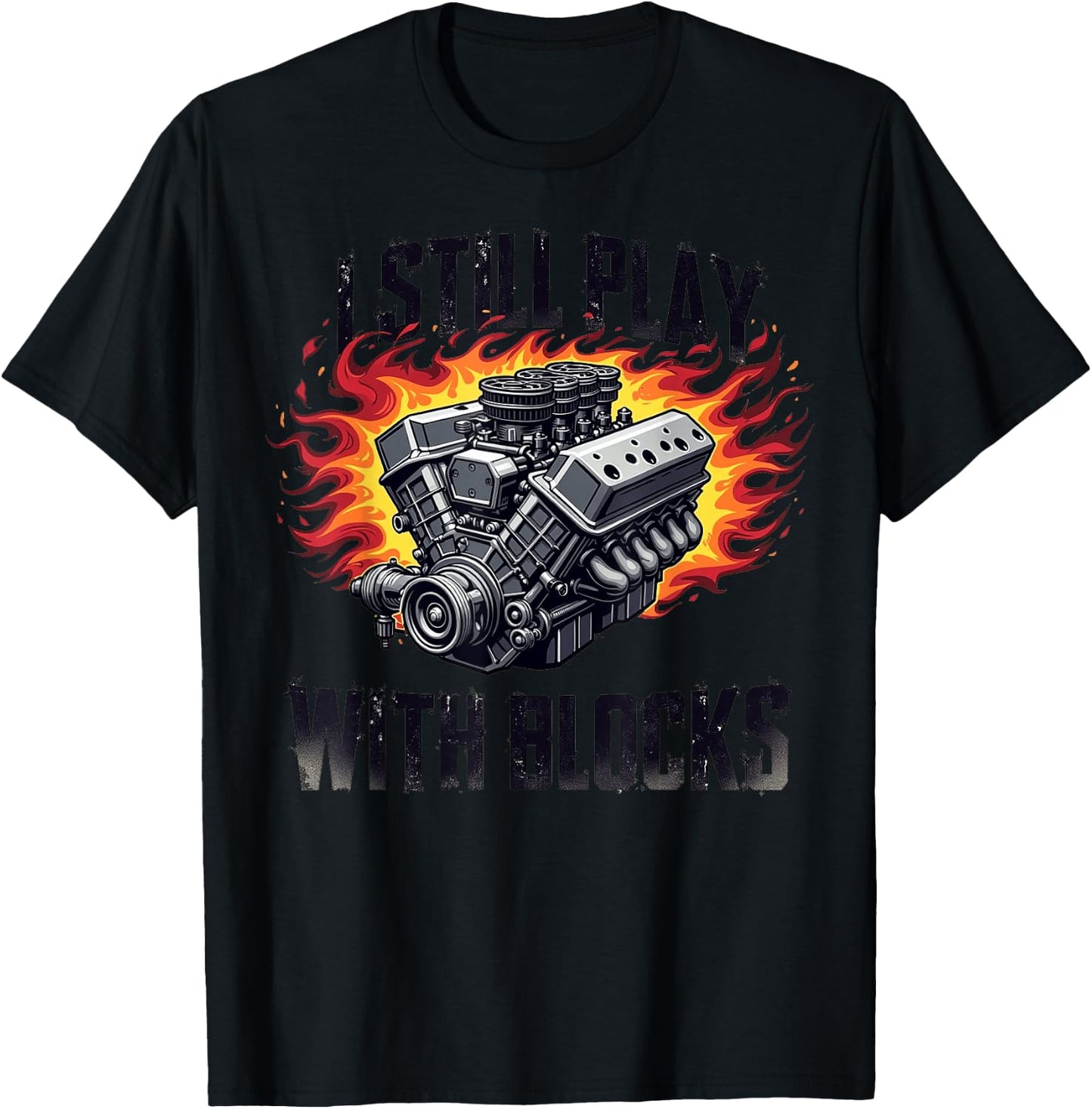 I Still Play With Blocks Funny Mechanic Garage Motor Engine T-Shirt - T-Shirt | Black