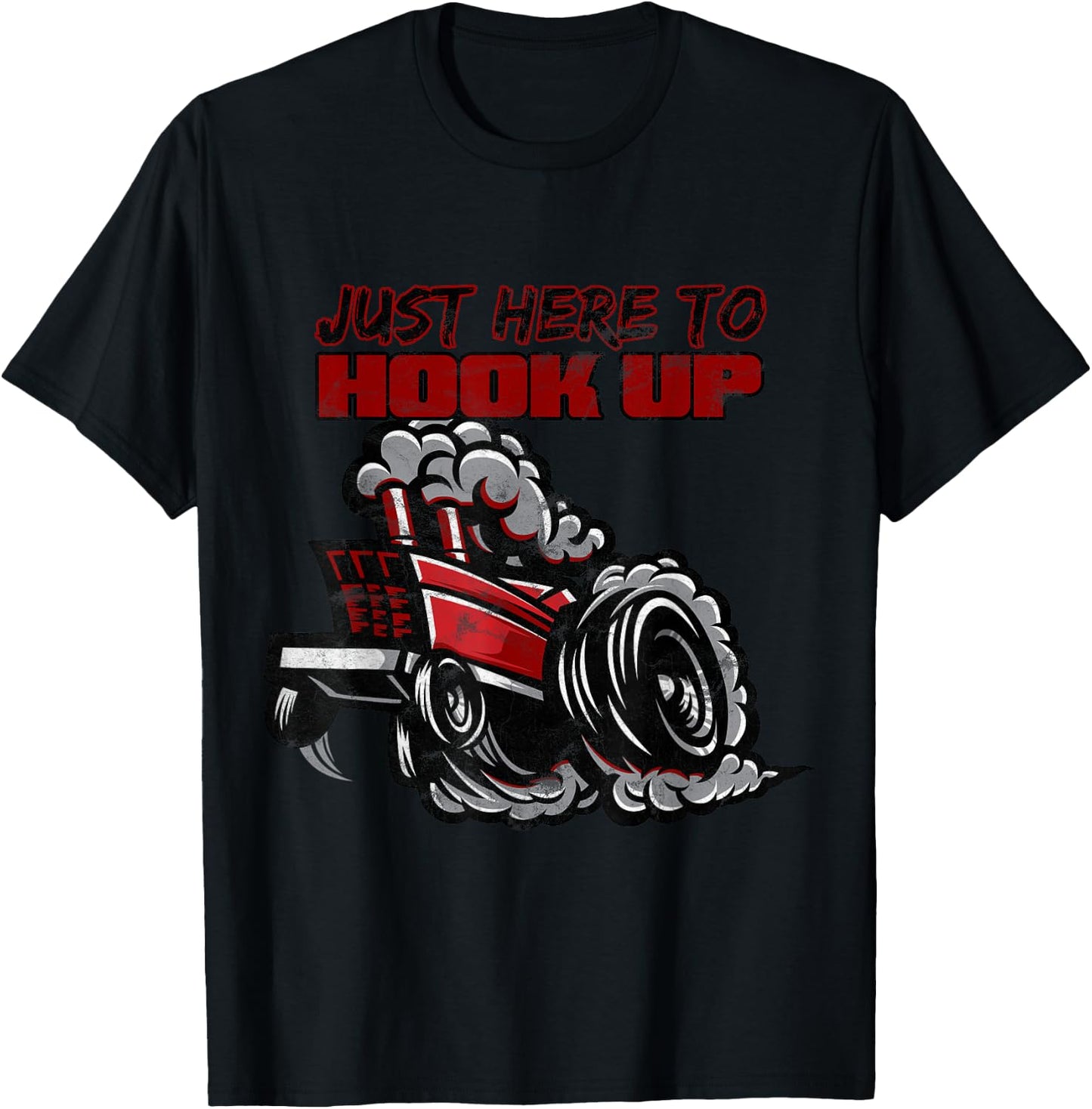 Tractor Pulling Shirt | Funny Just Here to Hook Up Pulling T-Shirt - T-Shirt | Black