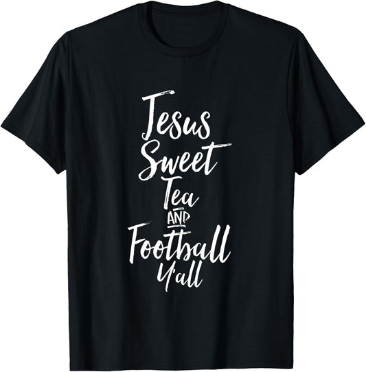 Jesus Sweet Tea And Football Yall Shirt Southern Christian T T-Shirt - T-Shirt | Black