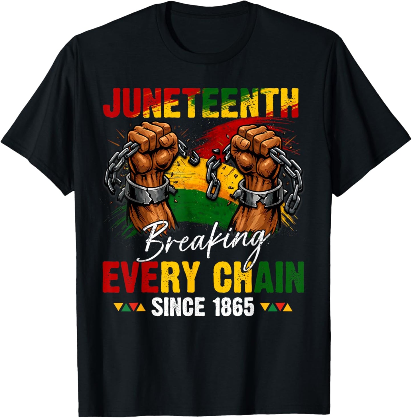 Breaking Every Chain Since 1865 Women Men Juneteenth Freedom T-Shirt - T-Shirt | Black