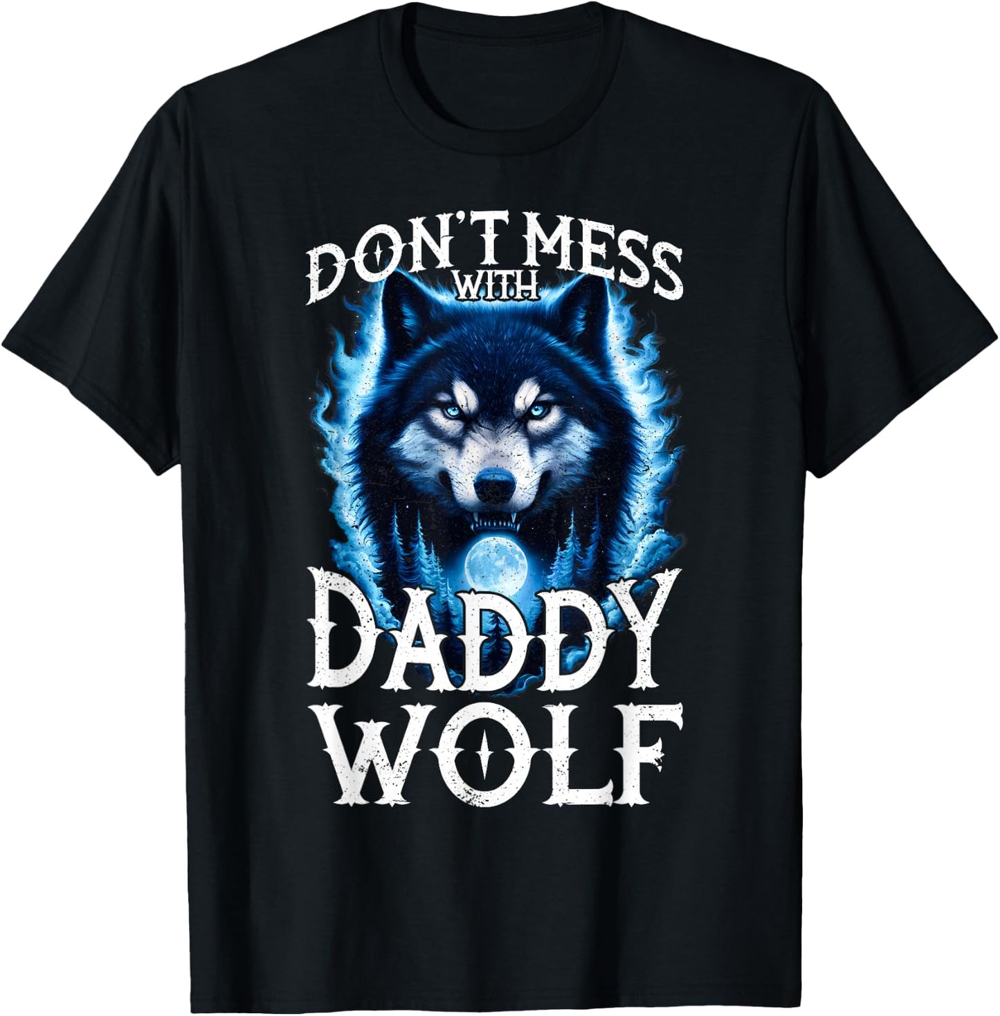 Don't Mess with Daddy Wolf Men Dad Wolf Lovers Father T-Shirt - T-Shirt | Black