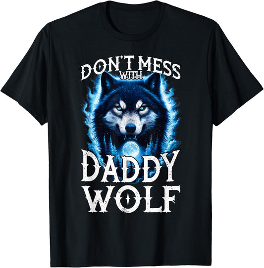 Don't Mess with Daddy Wolf Men Dad Wolf Lovers Father T-Shirt - T-Shirt | Black