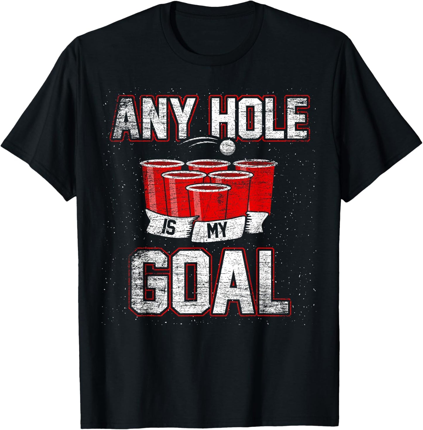 College Beer Drinking Party Frat Shirt Any Hole is My Goal T-Shirt - T-Shirt | Black