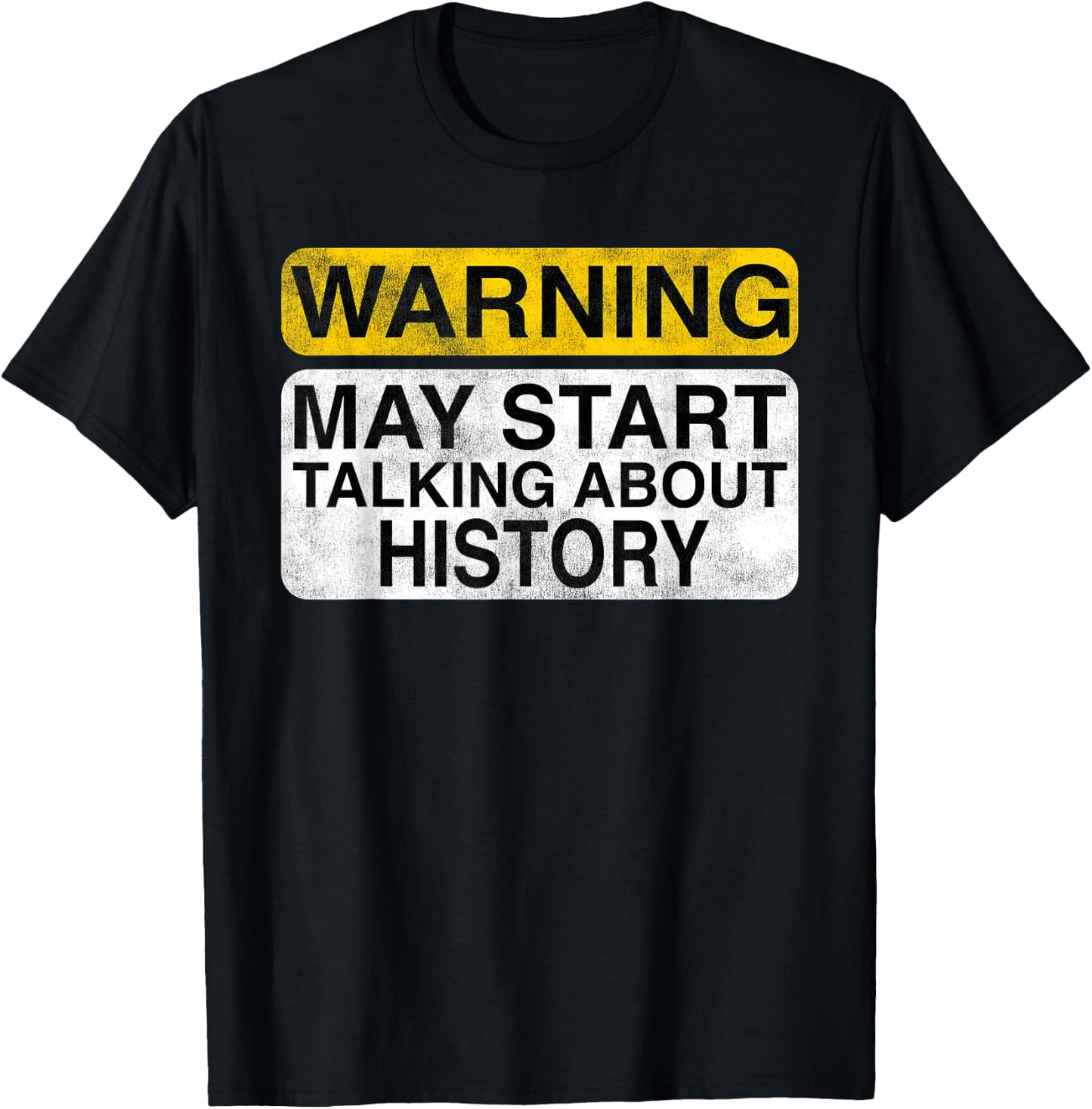 Warning May Start Talking About History - Funny T-Shirt - T-Shirt | Black