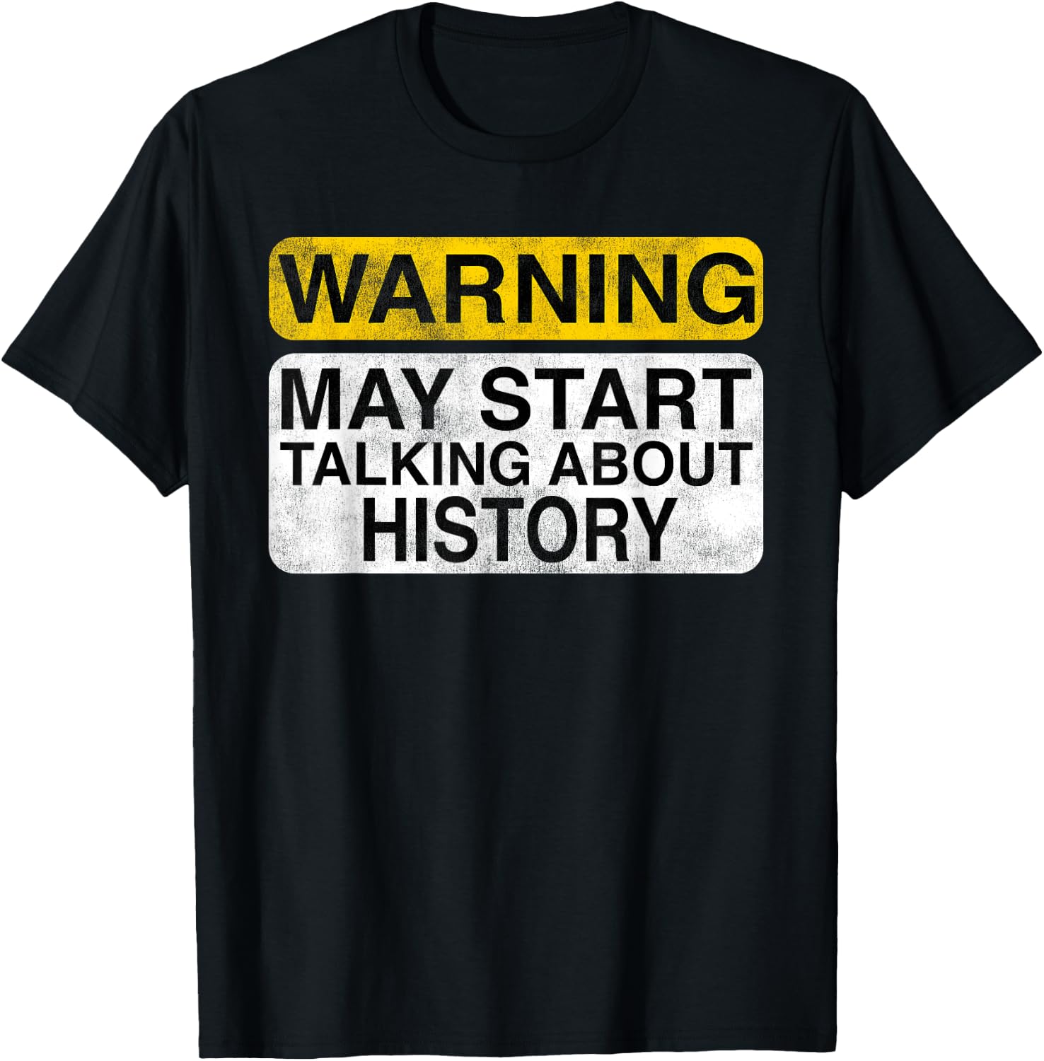 Warning May Start Talking About History - Funny T-Shirt - T-Shirt | Black