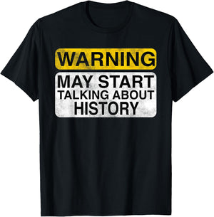 Warning May Start Talking About History - Funny T-Shirt - T-Shirt | Black