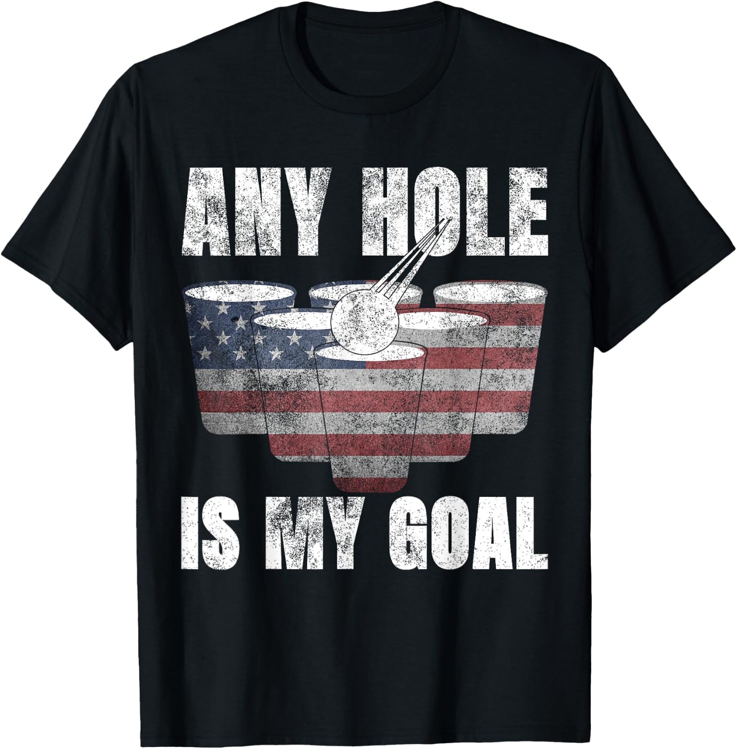 Any Hole Is My Goal Shirt 4th July Gifts USA Flag Beer Pong Men T-Shirt - T-Shirt | Black