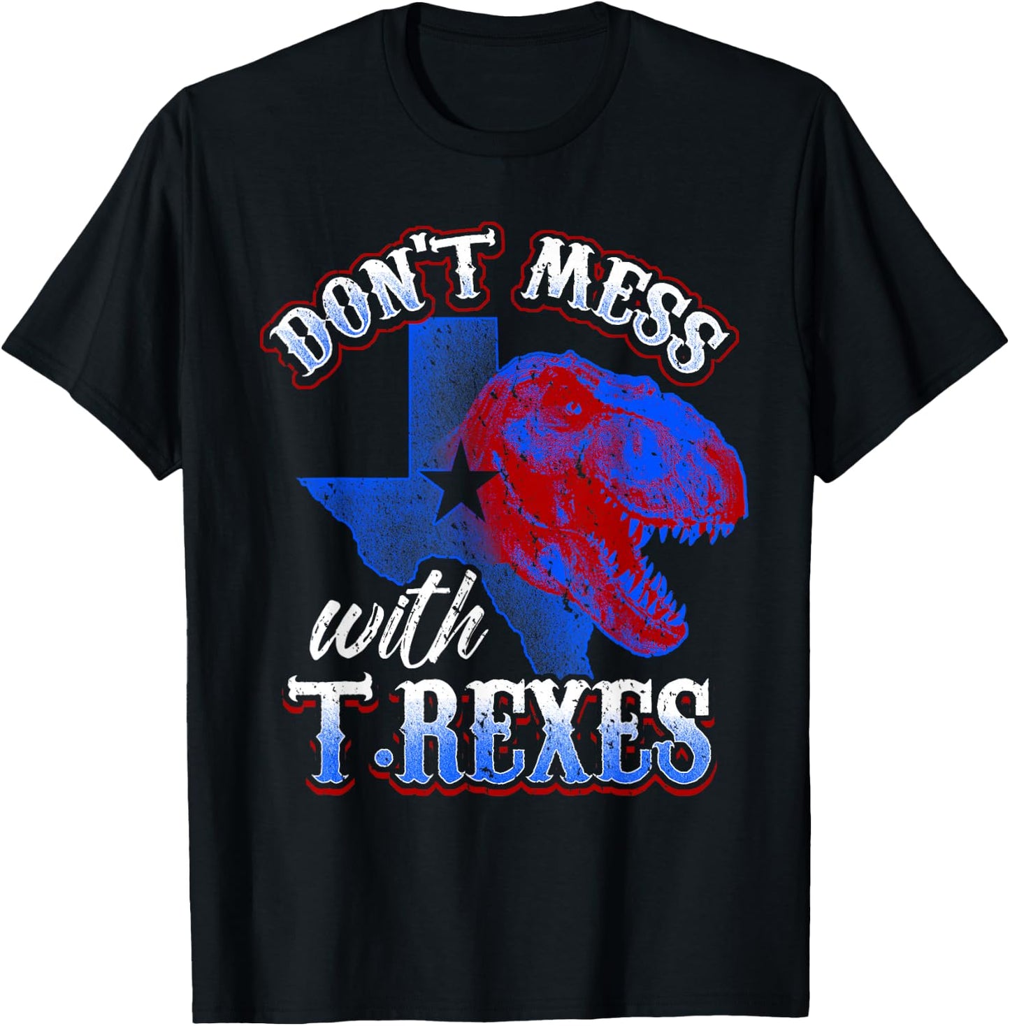 Don’t Mess with T-Rexes Funny Texas Dinosaur Design T-Shirt - T-Shirt | Black