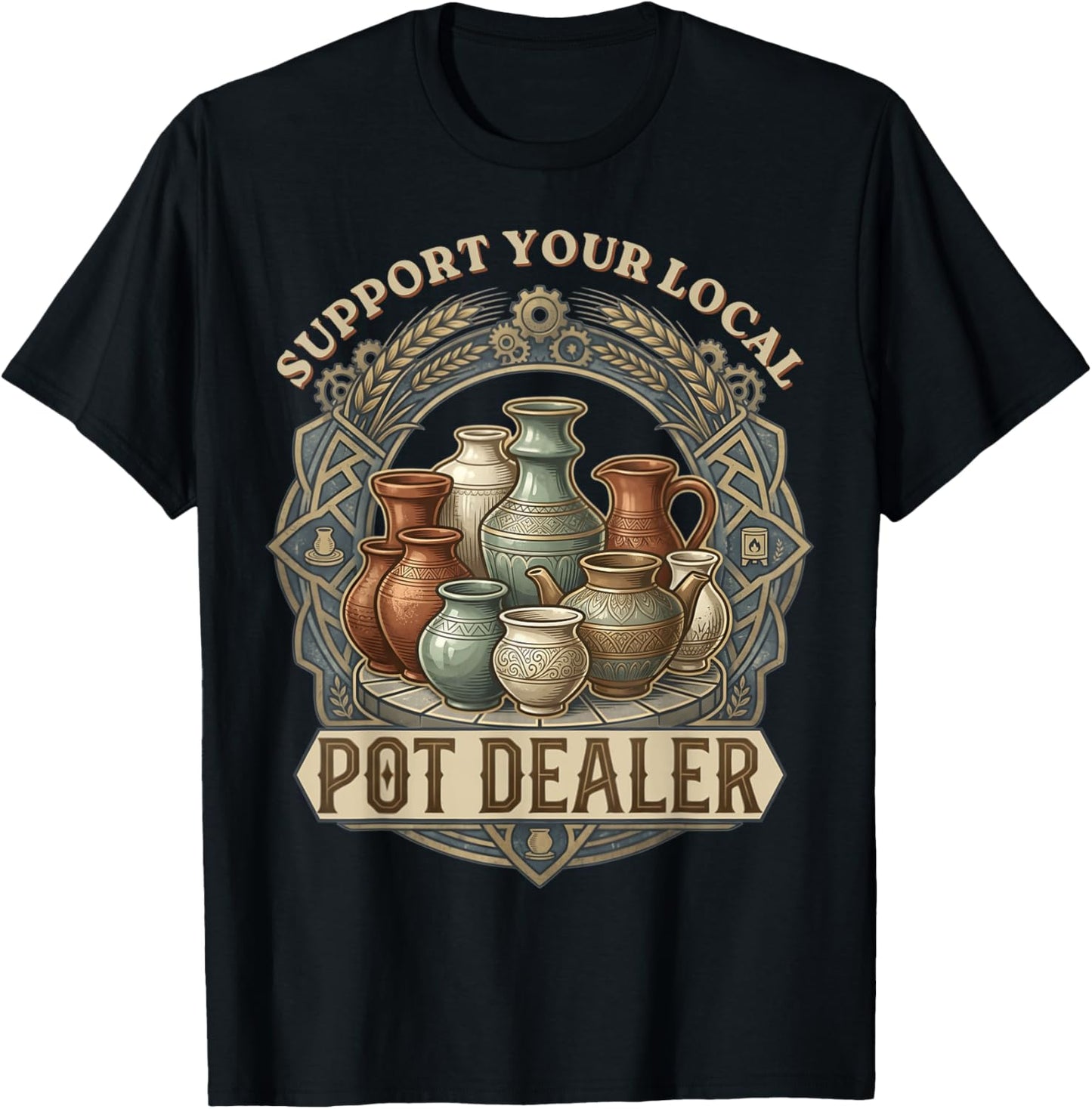 Support Your Local Pot Dealer Funny Pottery Retro Lover Clay T-Shirt - T-Shirt | Black