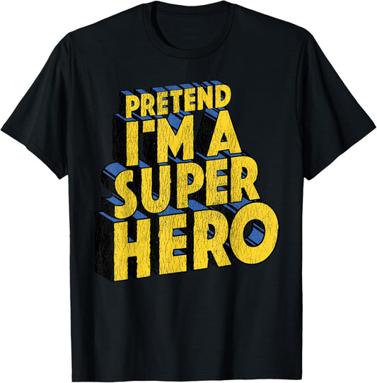 Last Minute Costume Distressed Pretend I'm A Superhero T-Shirt - T-Shirt | Black