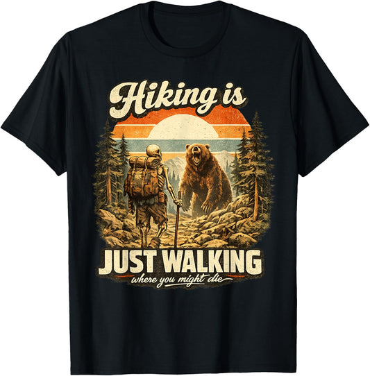 Funny Hiking is Just Walking Where You Might Die Skeleton T-Shirt - T-Shirt | Black