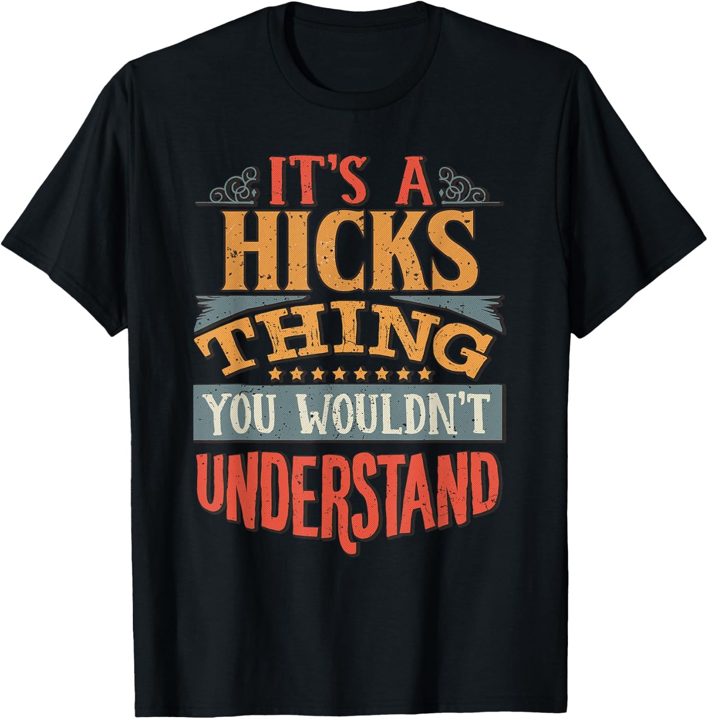 It's A Hicks Thing You Wouldn't Understand T-Shirt - T-Shirt | Black