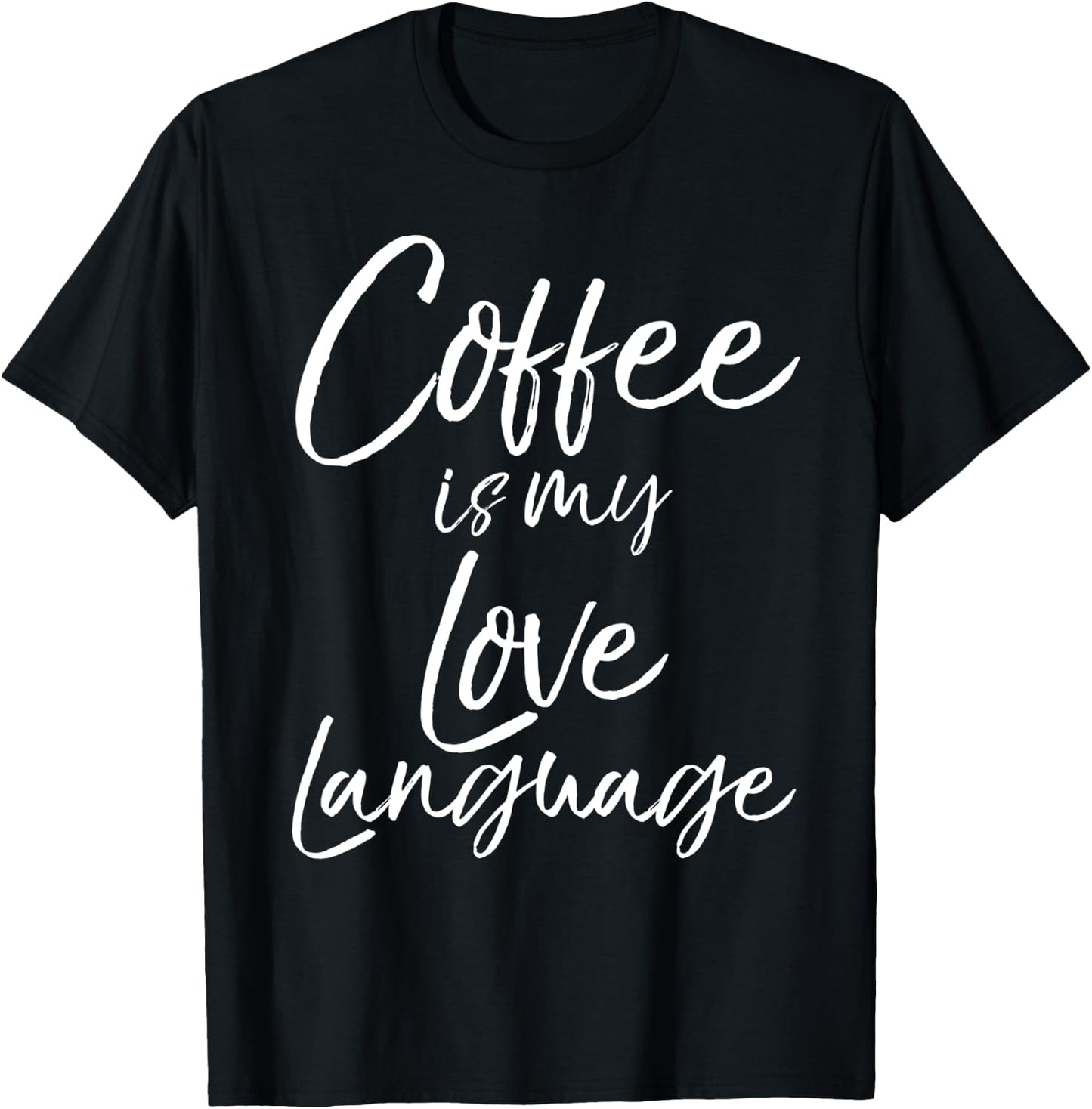 Cute Coffee Saying Coffee is My Love Language T-Shirt - T-Shirt | Black