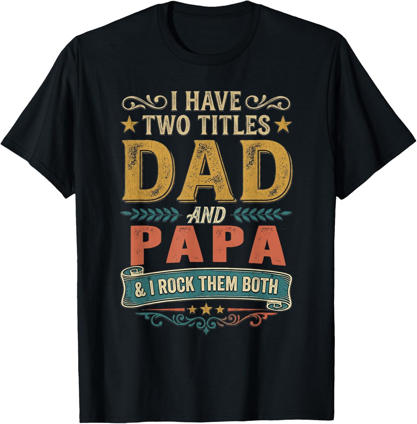 I Have Two Titles Dad and Papa Funny Father's Day 2026 T-Shirt - T-Shirt | Black