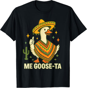 Me Goose Ta Cinco de Mayo Funny Mexican Saying Fiesta T-Shirt - T-Shirt | Black