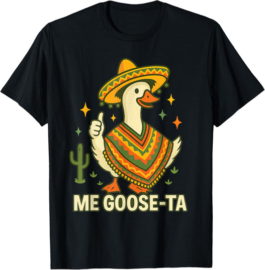 Me Goose Ta Cinco de Mayo Funny Mexican Saying Fiesta T-Shirt - T-Shirt | Black