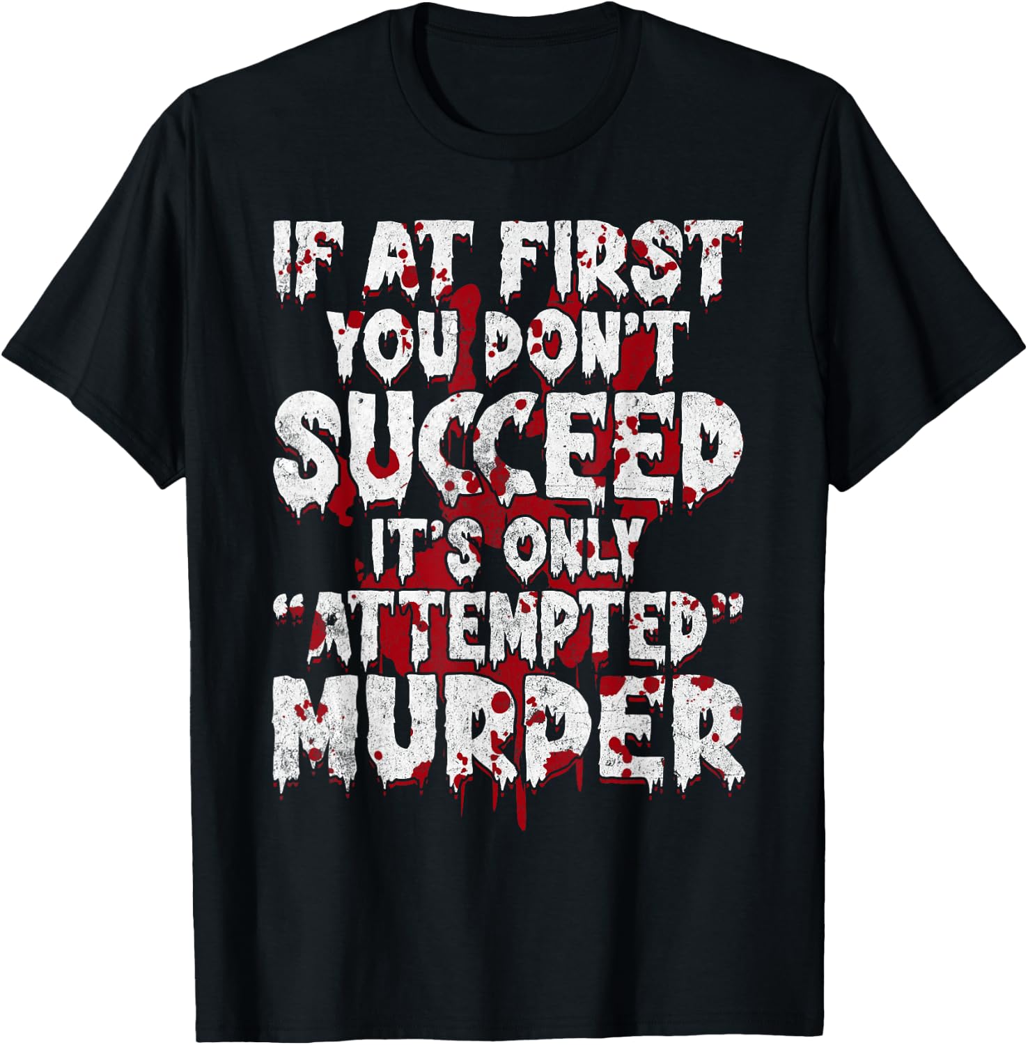 If At First You Don’t Succeed Funny Attempted Murder Men T-Shirt - T-Shirt | Black
