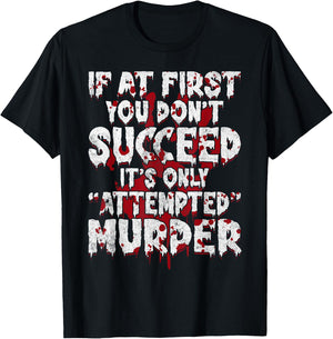 If At First You Don’t Succeed Funny Attempted Murder Men T-Shirt - T-Shirt | Black