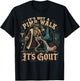 Funny Gout Saying It's Not A Pimp Walk Its Gout Joke Humor T-Shirt - T-Shirt | Black