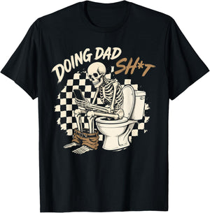 Funny Doing Dad Shit Father_s Day Skeleton Humor Men Gifts T-Shirt - T-Shirt | Black