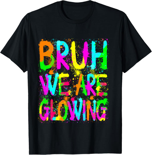 Retro Bruh We Are Glowing In My Glowing Era Colorful T-Shirt - T-Shirt | Black