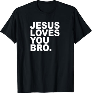 Jesus Loves You Bro - Christian Faith T-Shirt - T-Shirt | Black