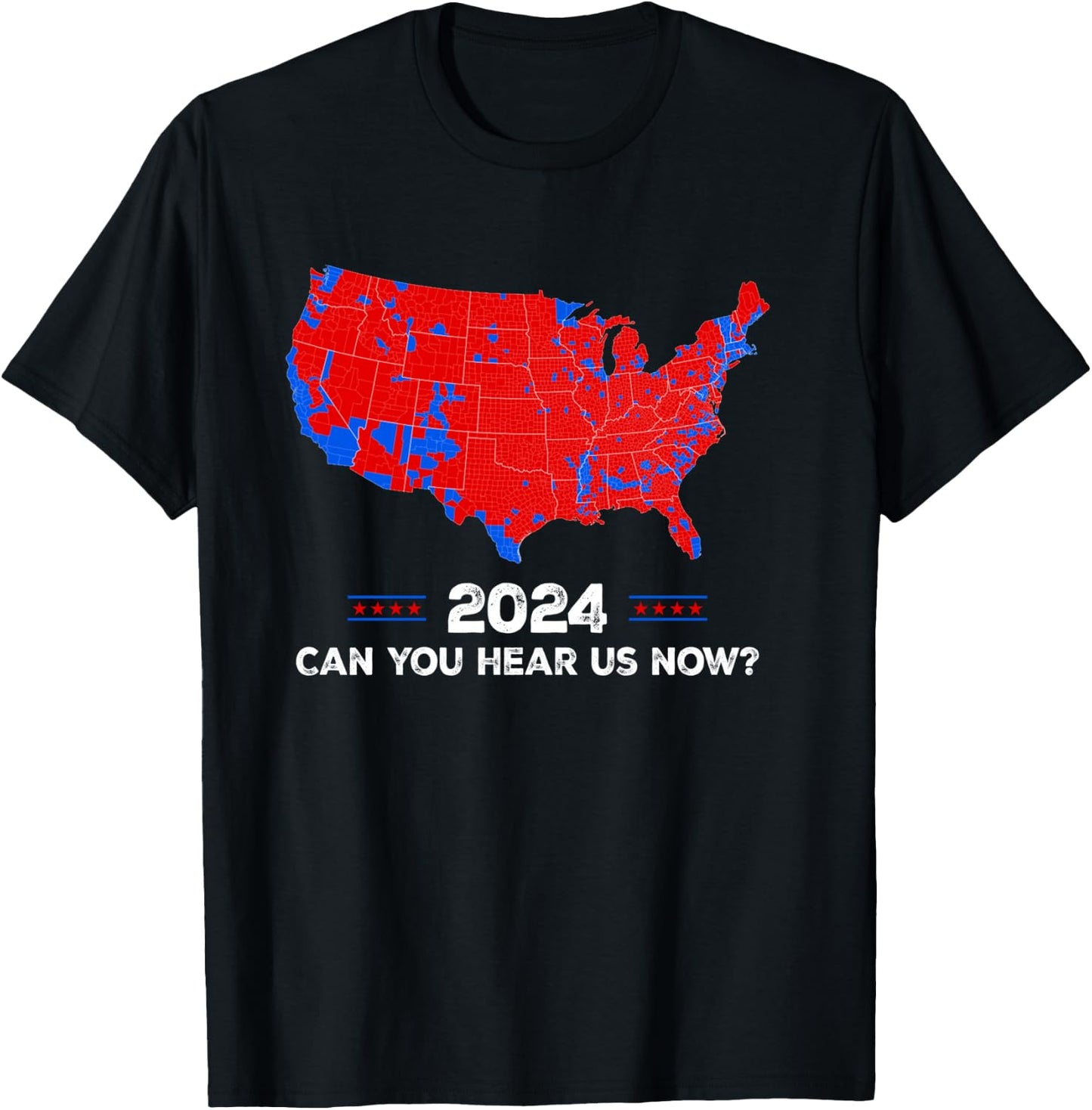 Patriotic Red and Blue Map, Can You Hear Us Now Map of 2024 T-Shirt - T-Shirt | Black