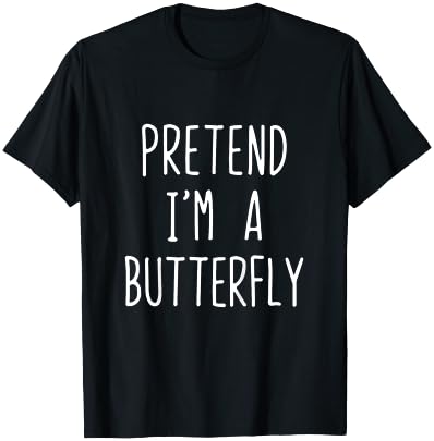 Pretend I'm A Butterfly Costume Halloween Lazy Butter-Fly T-Shirt - T-Shirt | Black