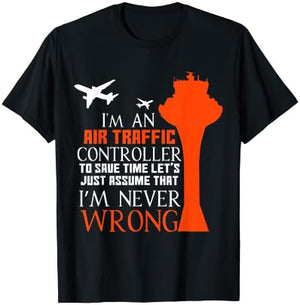 I'm An Air Traffic Controller - I'm Never Wrong T-Shirt - T-Shirt | Black