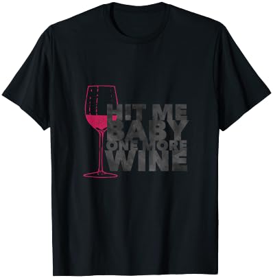 Hit Me Baby One More Wine Lovers Funny T-Shirt - T-Shirt | Black