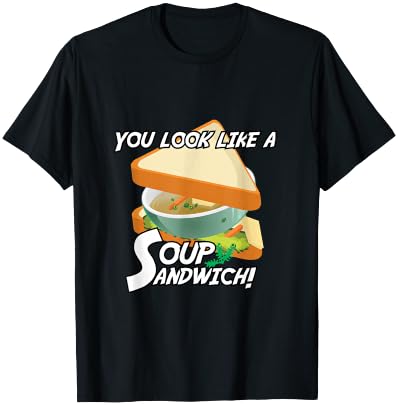 You Look Like A Soup Sandwich Military Theme T-Shirt - T-Shirt | Black