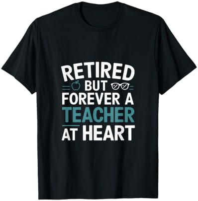 Retired Teacher Forever at Heart T-Shirt - T-Shirt | Black