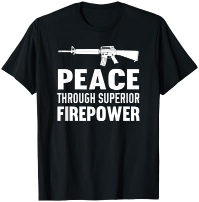 Peace Through Superior Firepower Assault Rifle 2nd Amendment T-Shirt - T-Shirt | Black